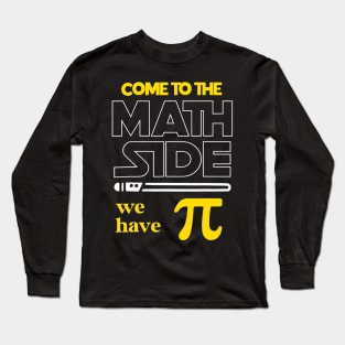 Come To The Math Side We Have Pi Math Pi Day Teacher Kids Long Sleeve T-Shirt